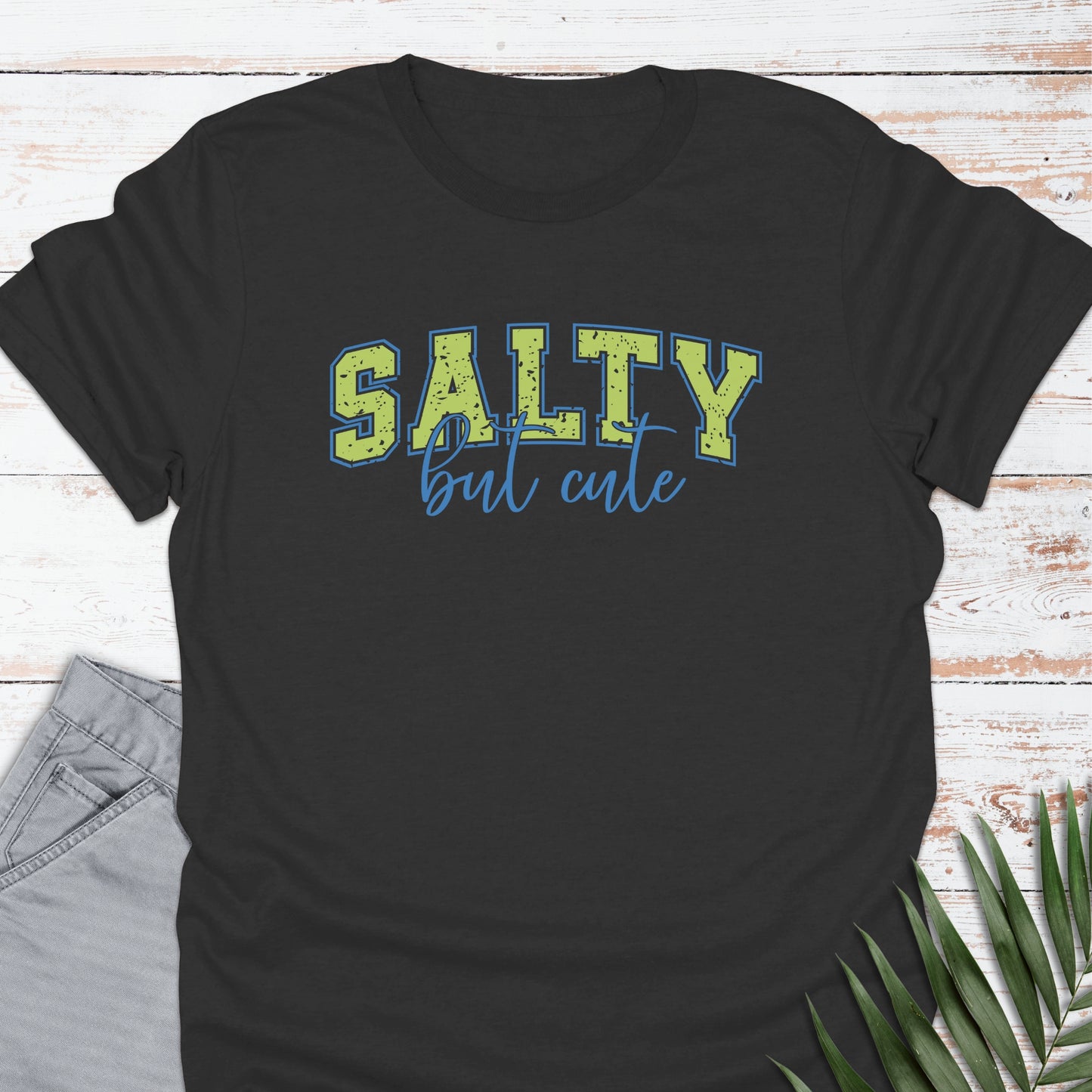 Salty but Cute T-shirt - Life Is Wanderful Co.