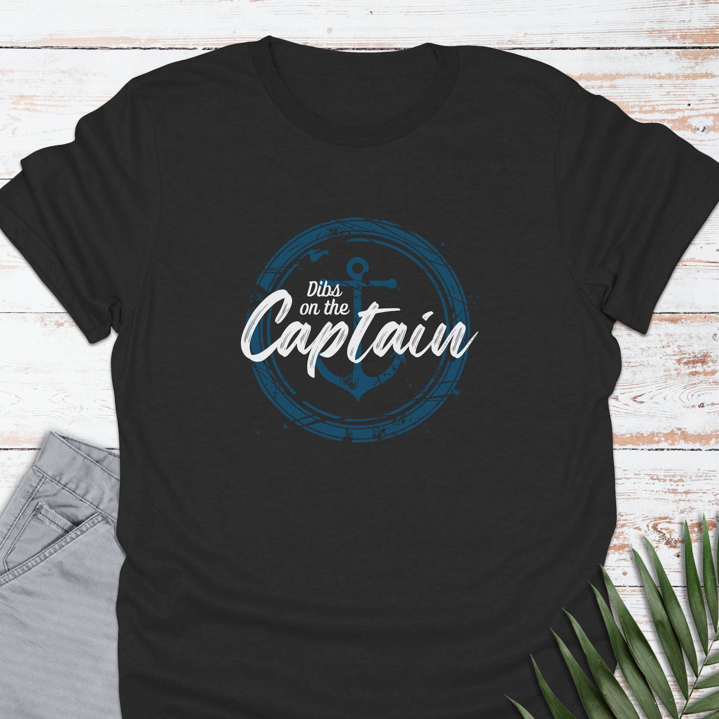 Dibs on the Captain T-shirt - Life Is Wanderful Co.