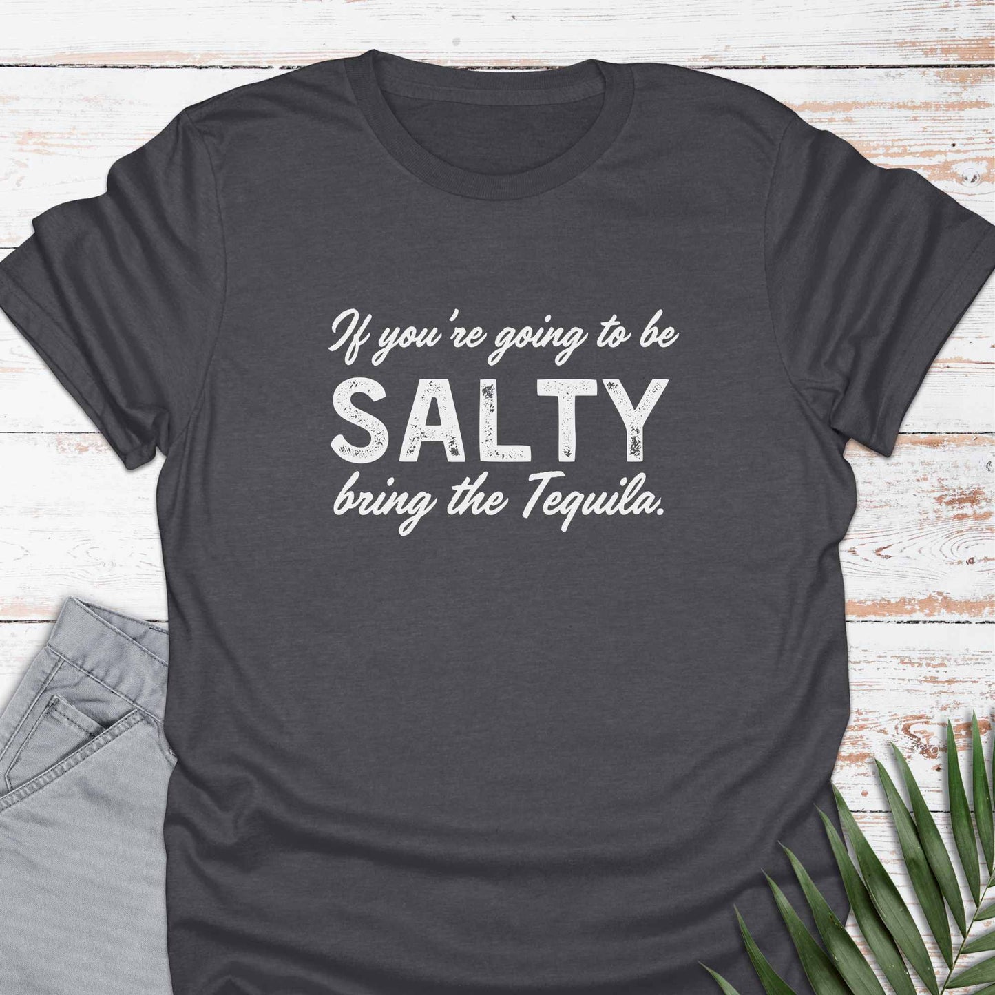 Bring The Tequila T-shirt - Life Is Wanderful Co.