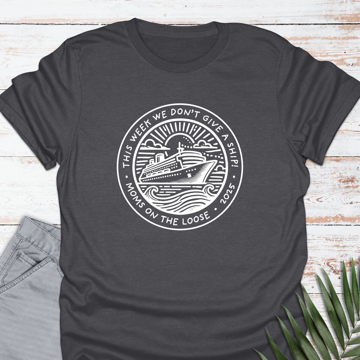 Mom's Don't Give A Ship T-shirt - Life Is Wanderful Co.