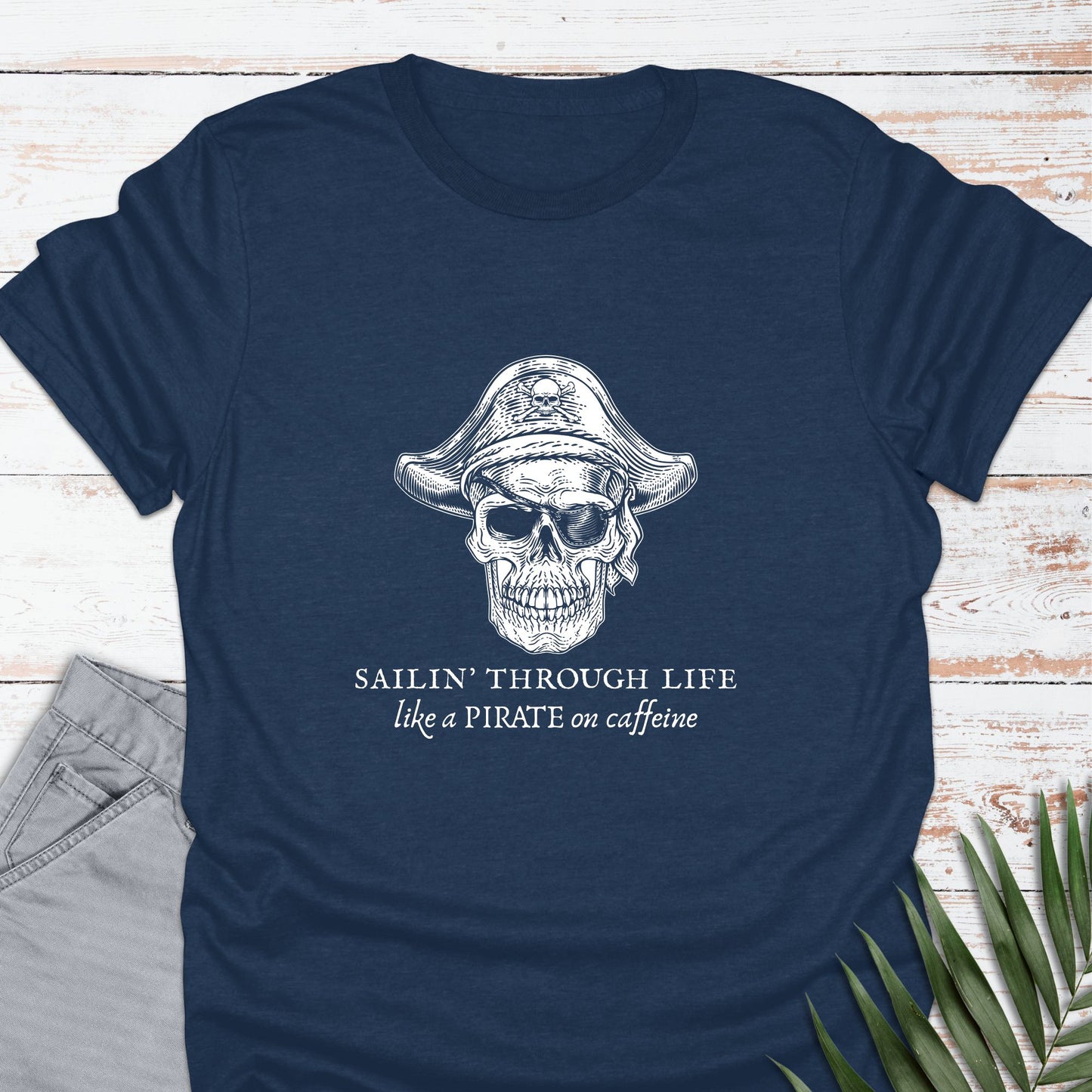 Pirate on Caffeine T-shirt - Life Is Wanderful Co.