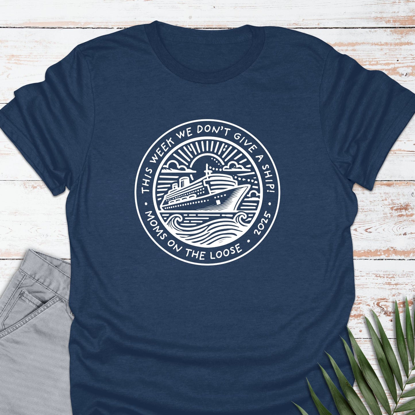 Mom's Don't Give A Ship T-shirt - Life Is Wanderful Co.