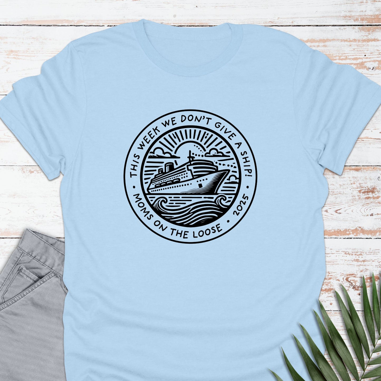 Mom's Don't Give A Ship T-shirt - Life Is Wanderful Co.