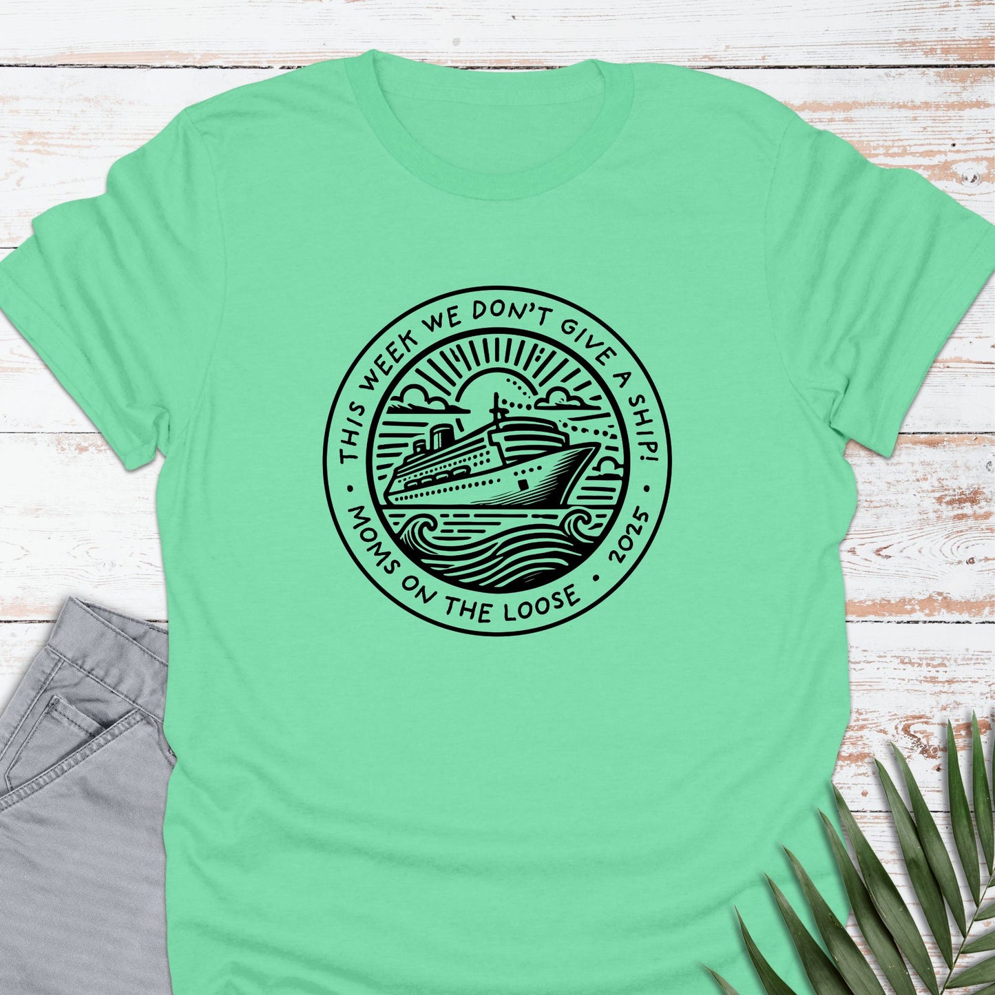 Mom's Don't Give A Ship T-shirt - Life Is Wanderful Co.