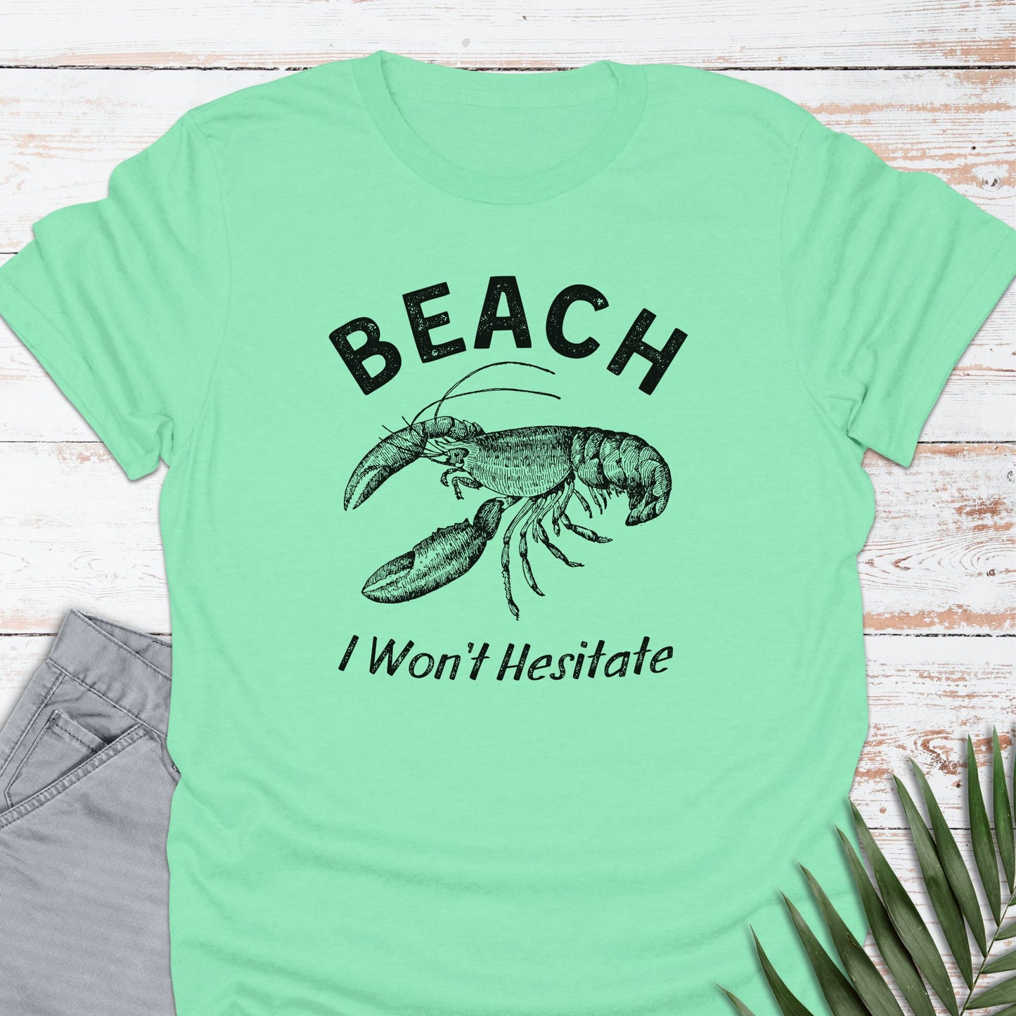 Beach, I Won't Hesitate T-shirt - Life Is Wanderful Co.