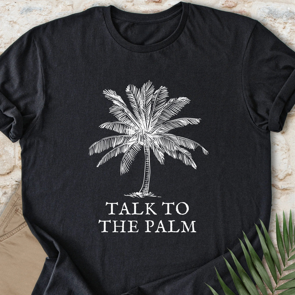 Talk To The Palm T-shirt