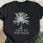 Talk To The Palm T-shirt