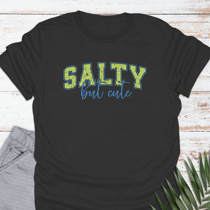 Salty but Cute T-shirt - Life Is Wanderful Co.