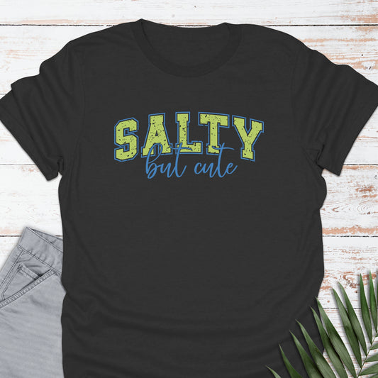 Salty but Cute T-shirt - Life Is Wanderful Co.