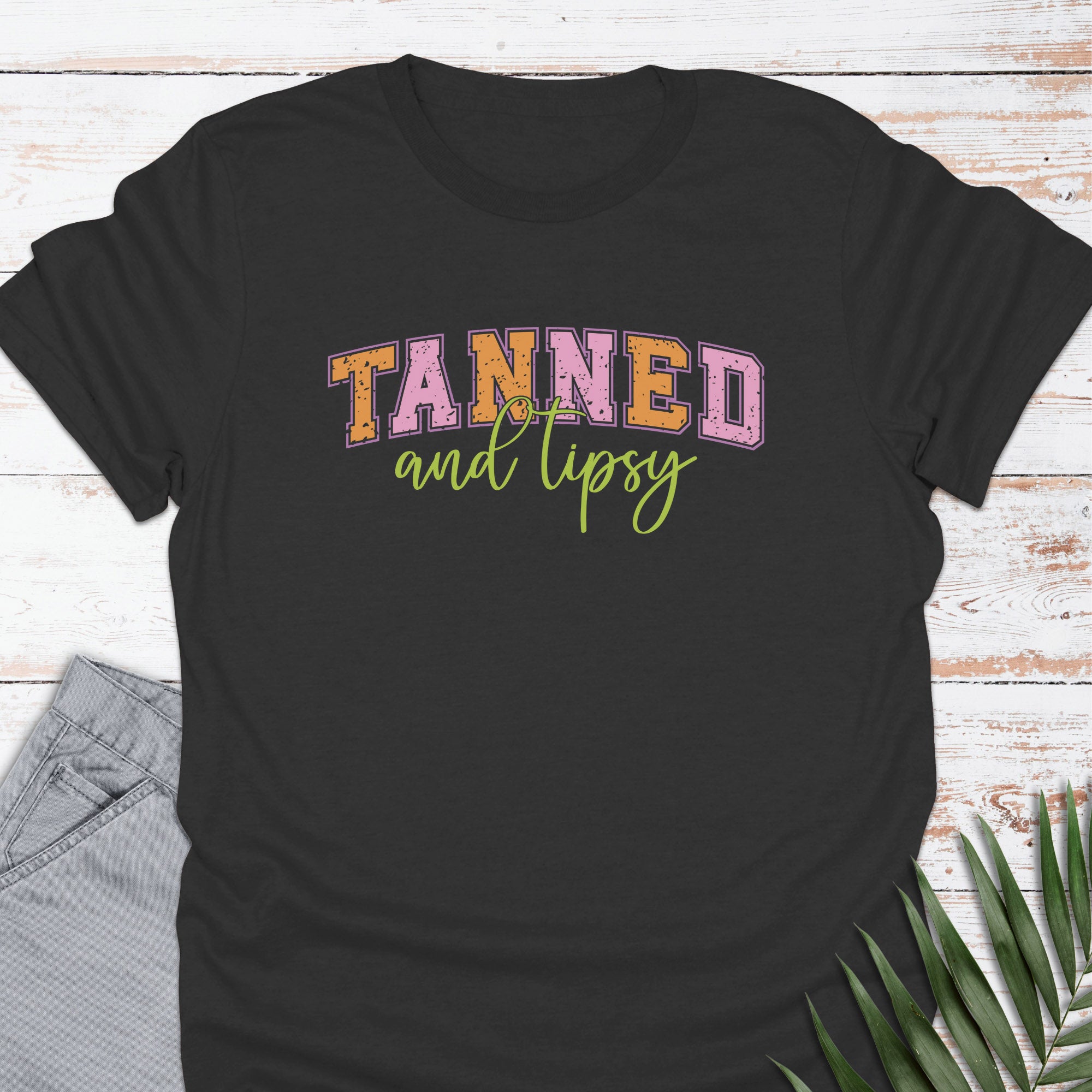 Tanned & Tipsy T-shirt - Life Is Wanderful Co.