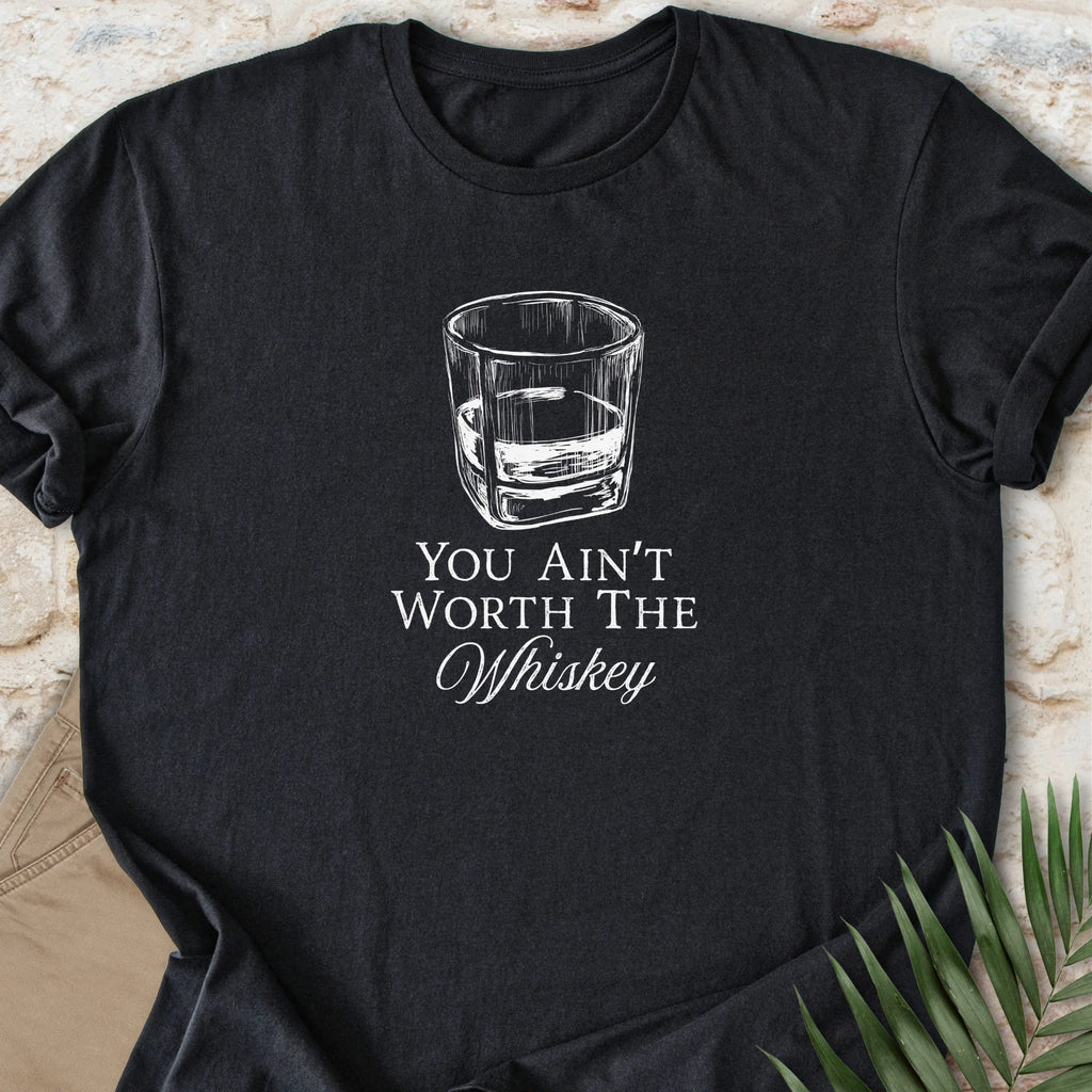 Worth The Whiskey T-shirt