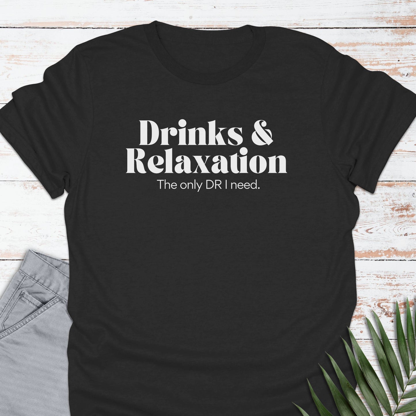 Drinks & Relaxation T-shirt - Life Is Wanderful Co.
