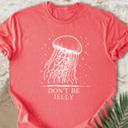 Don't Be Jelly T-shirt