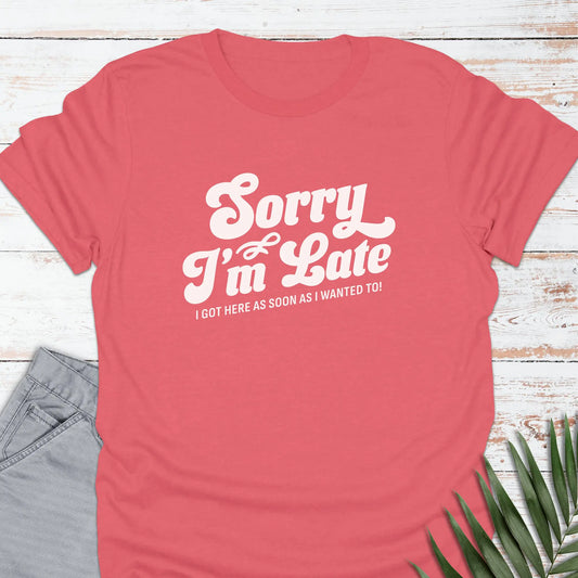 I'm Late T-shirt