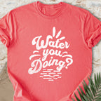 Water You Doing T-shirt