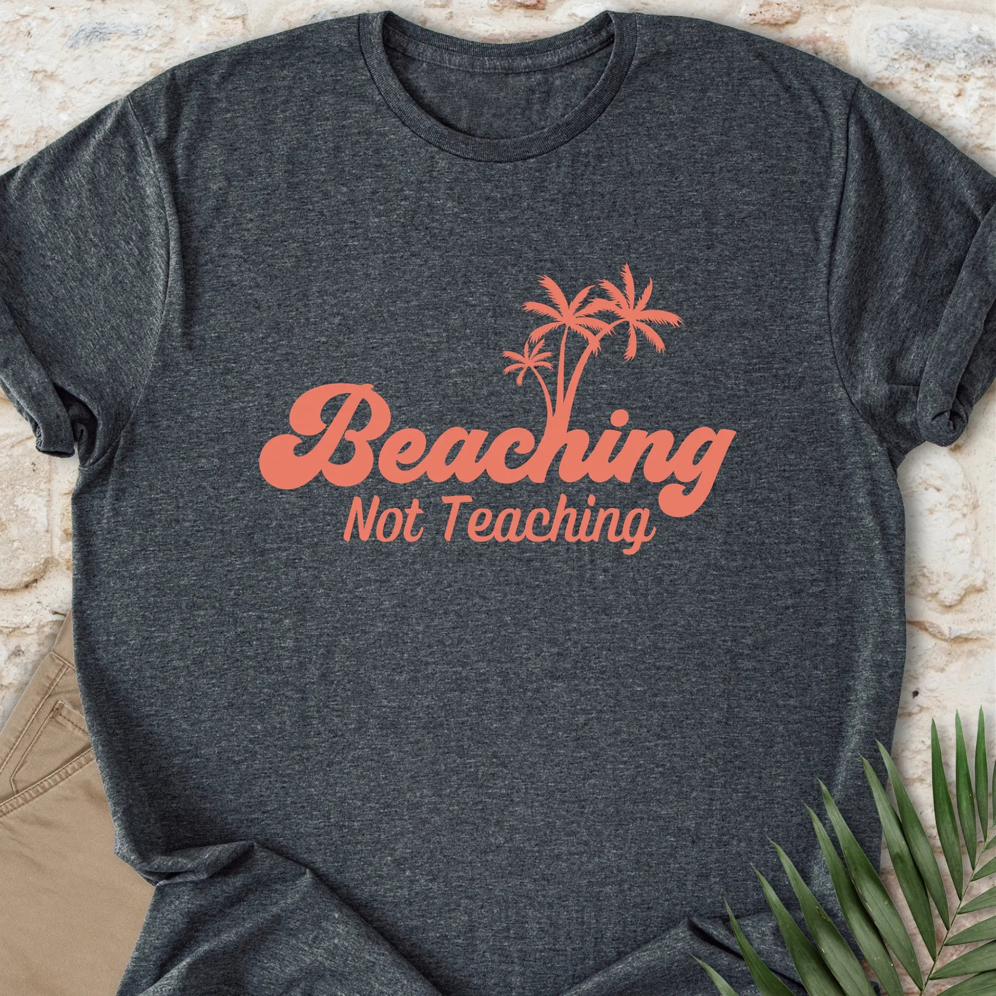 Beaching, Not Teaching T-shirt