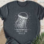 Don't Be Jelly T-shirt