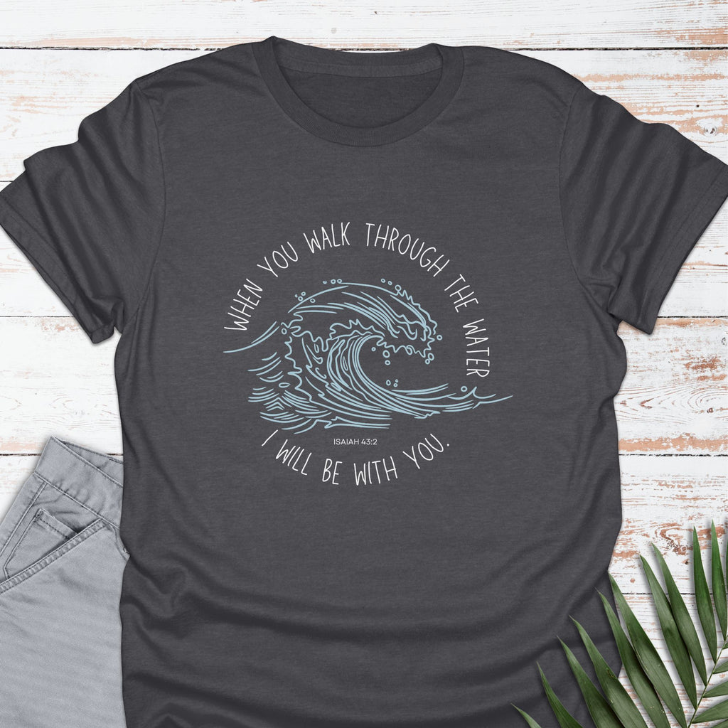 Walk Through Water T-shirt - Life Is Wanderful Co.
