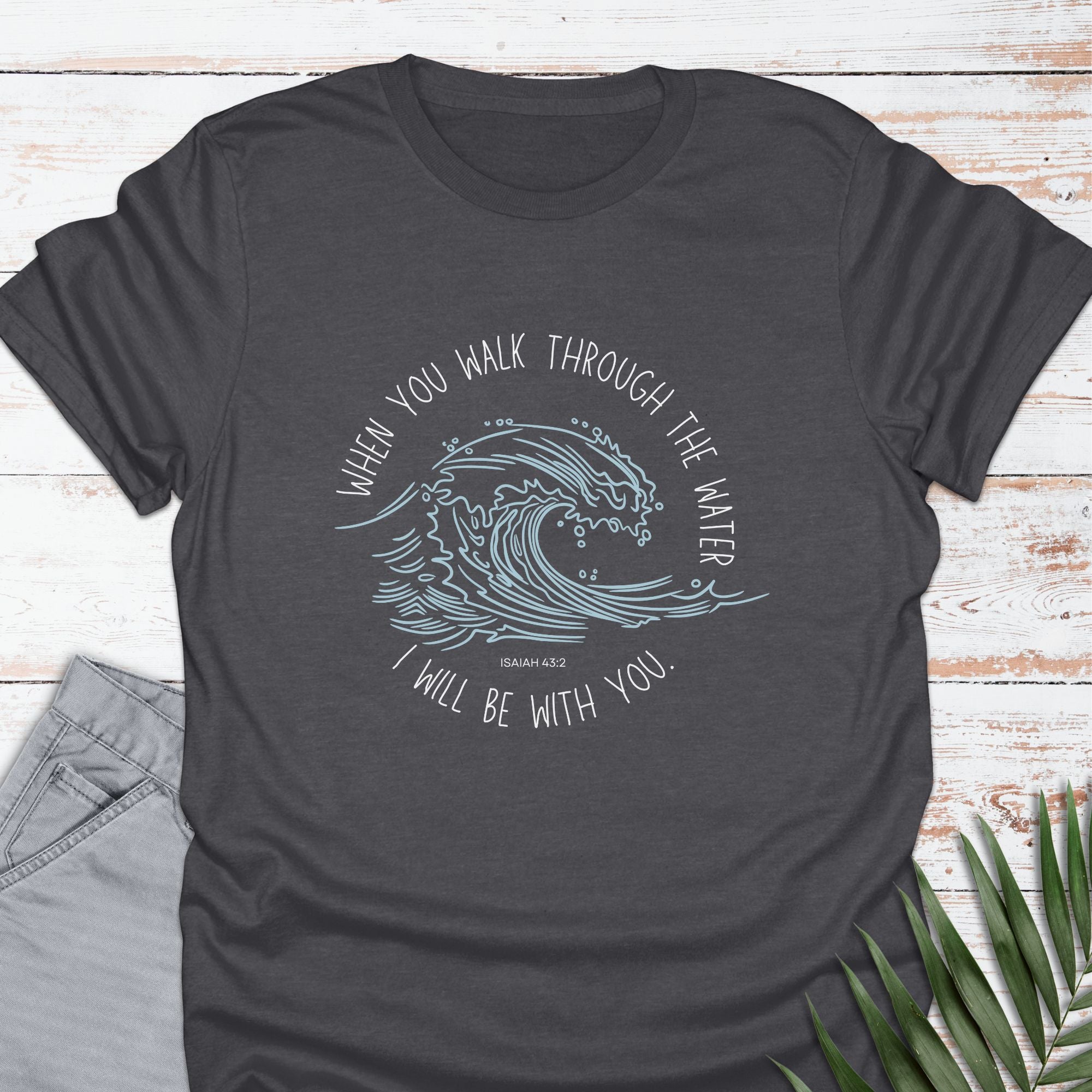 Walk Through Water T-shirt - Life Is Wanderful Co.