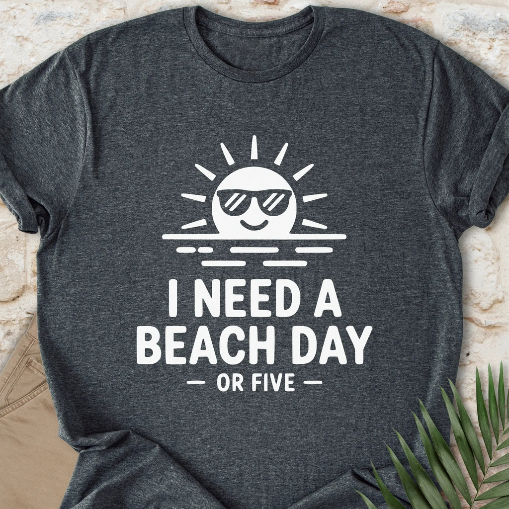 I Need A Beach Day T-shirt