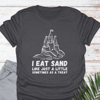 I Eat Sand Castles T-shirt - Life Is Wanderful Co.