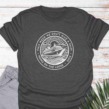 Mom's Don't Give A Ship T-shirt