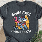 Swim Fast, Drink Slow T-shirt