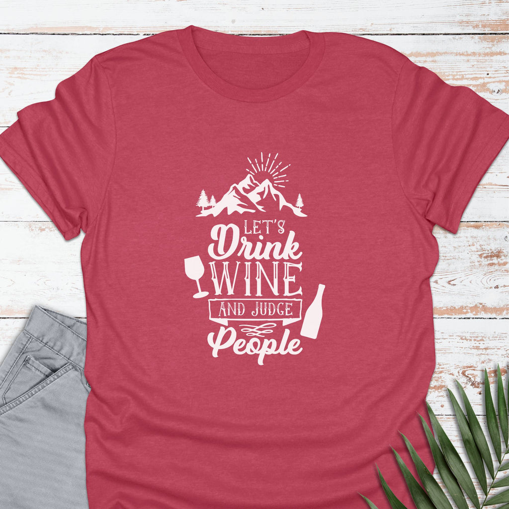 Drink Wine & Judge T-shirt - Life Is Wanderful Co.