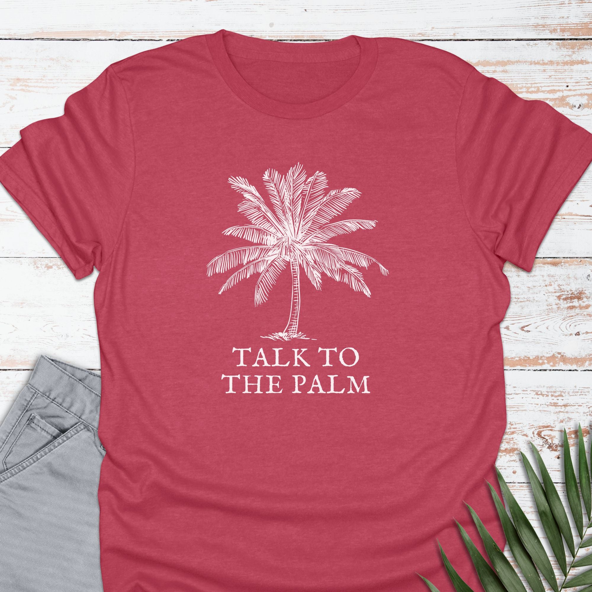 Talk To The Palm T-shirt - Life Is Wanderful Co.