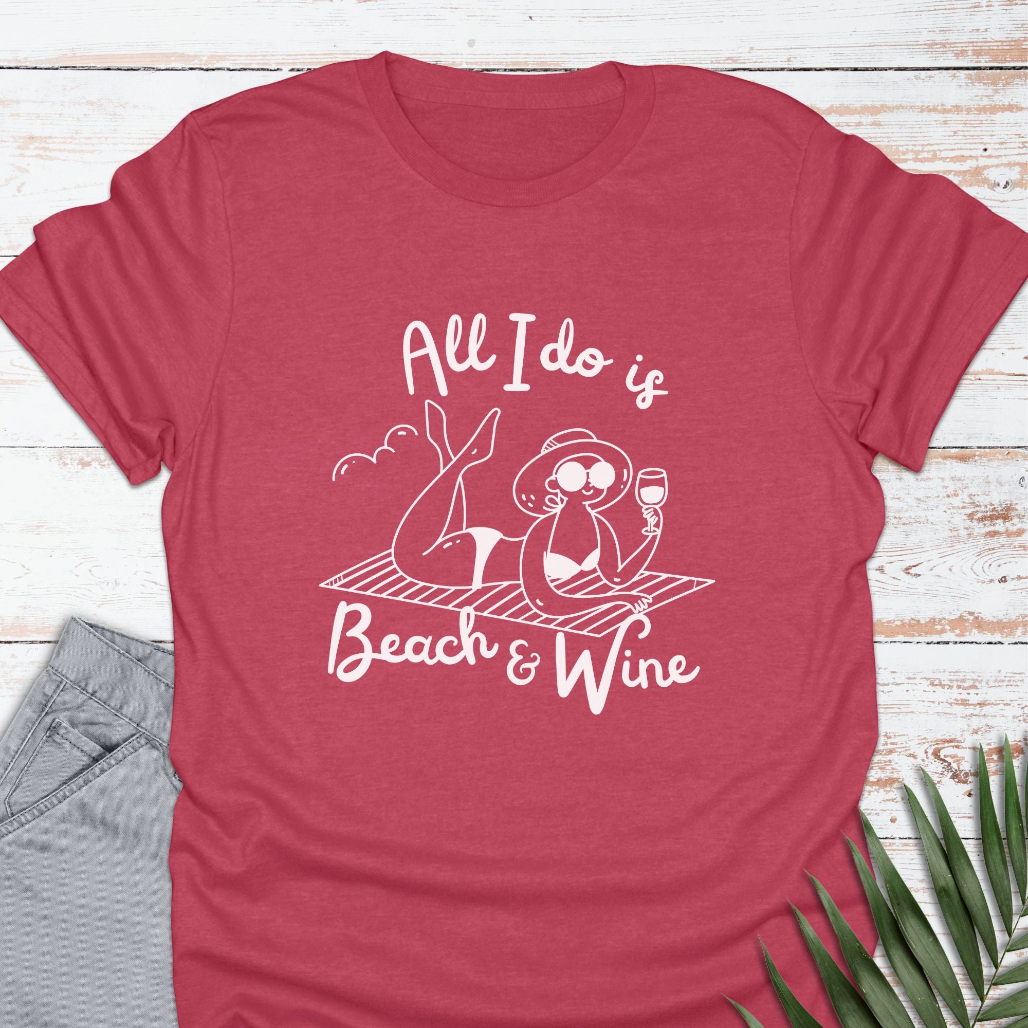 All I Do Is Beach & Wine T-shirt - Life Is Wanderful Co.