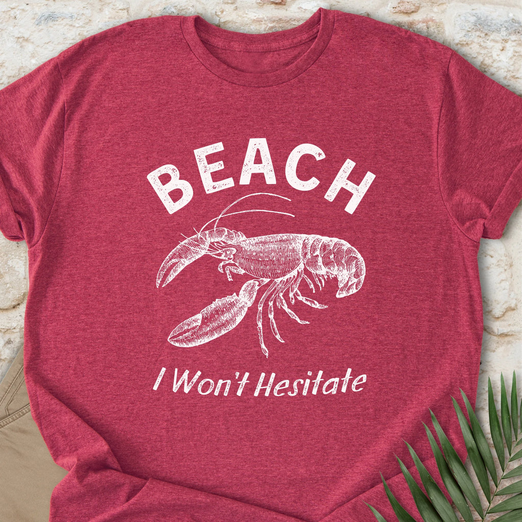 Beach, I Won't Hesitate T-shirt