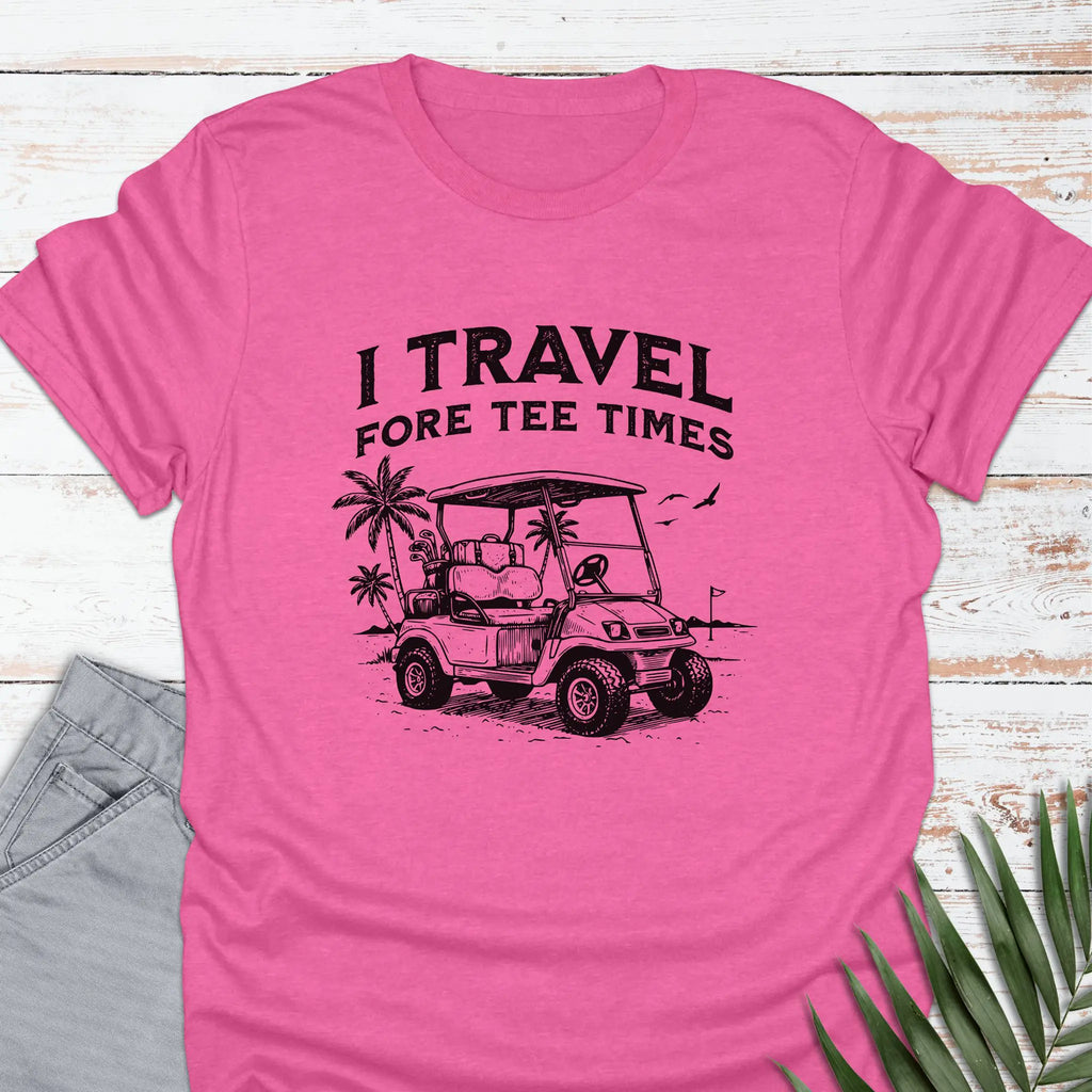 Travel Fore Tee Times T-shirt