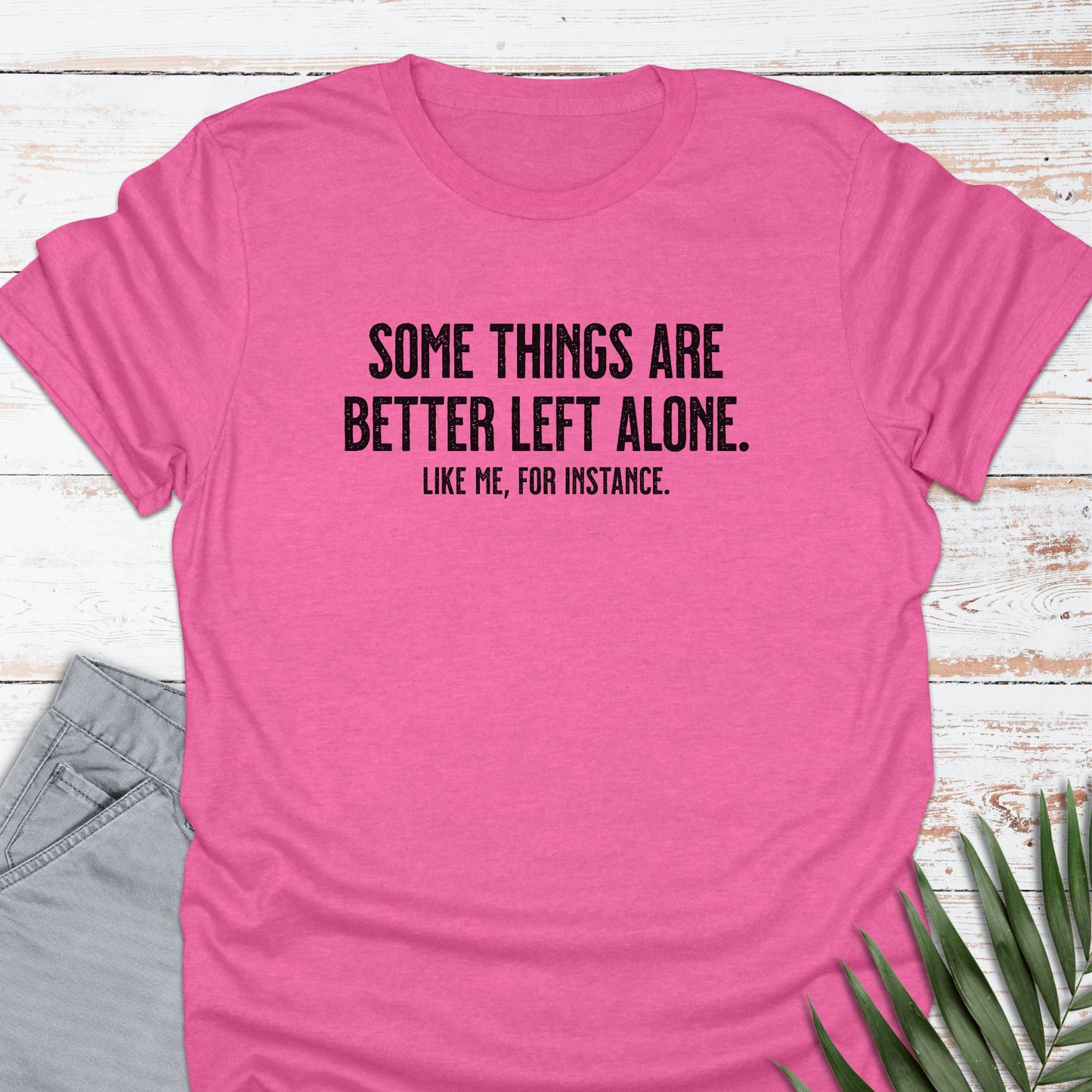 Better Left Alone T-shirt