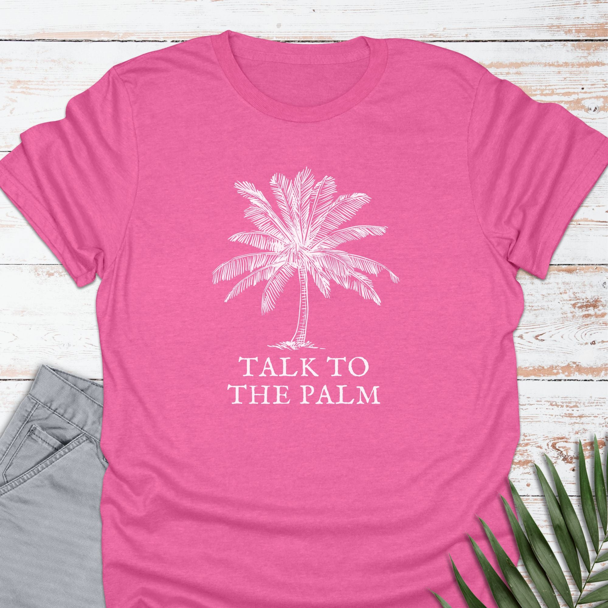 Talk To The Palm T-shirt - Life Is Wanderful Co.