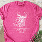 Don't Be Jelly T-shirt