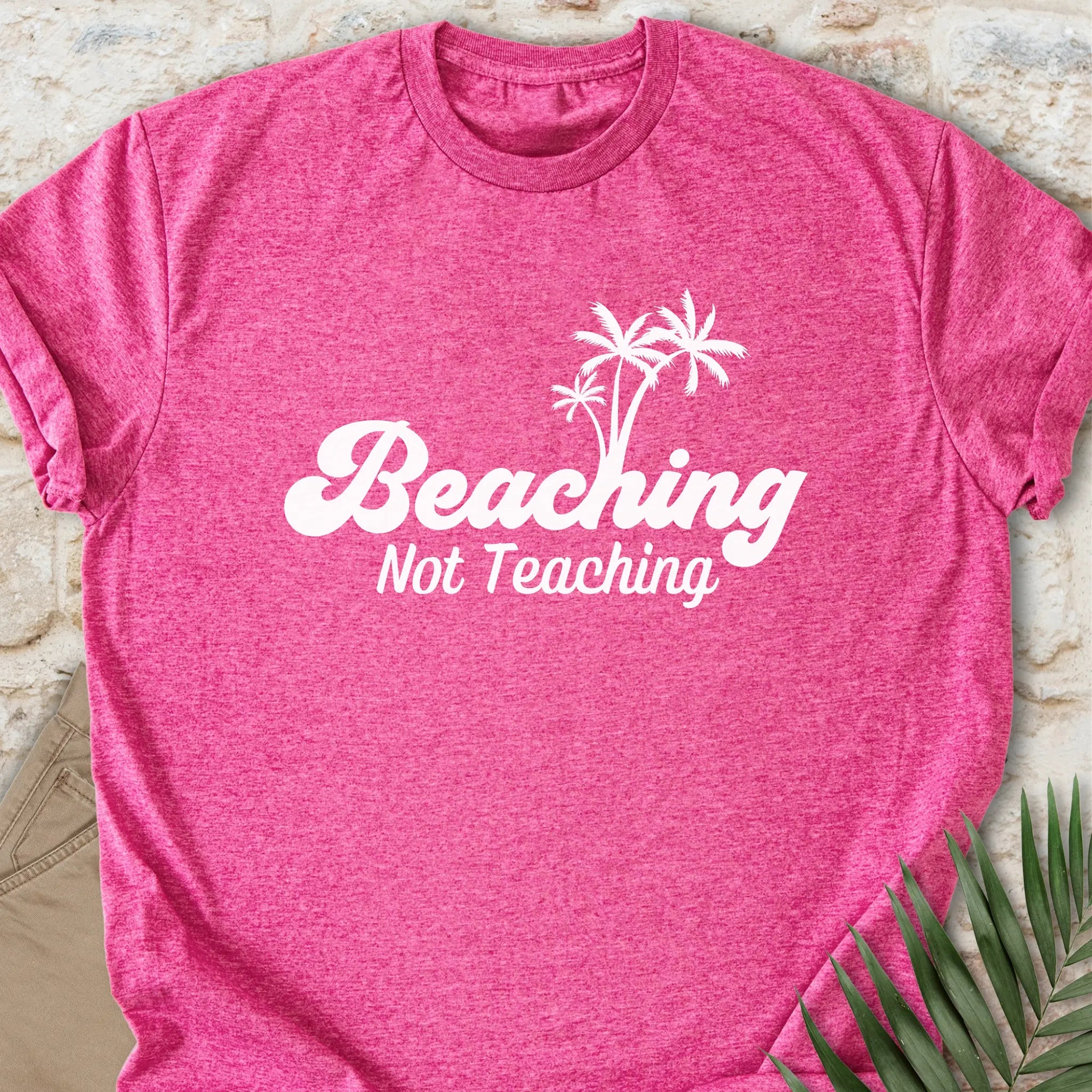 Beaching, Not Teaching T-shirt