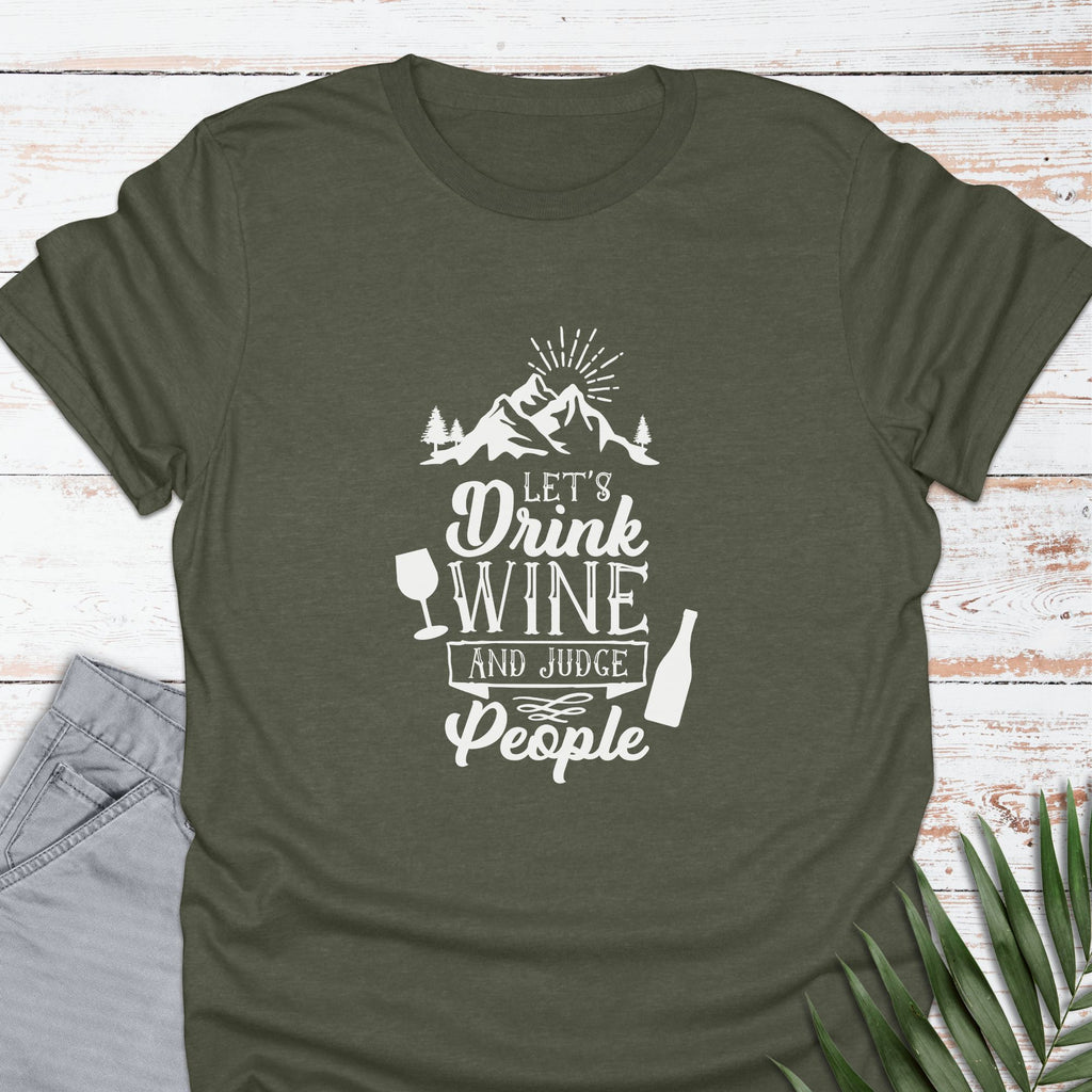 Drink Wine & Judge T-shirt - Life Is Wanderful Co.