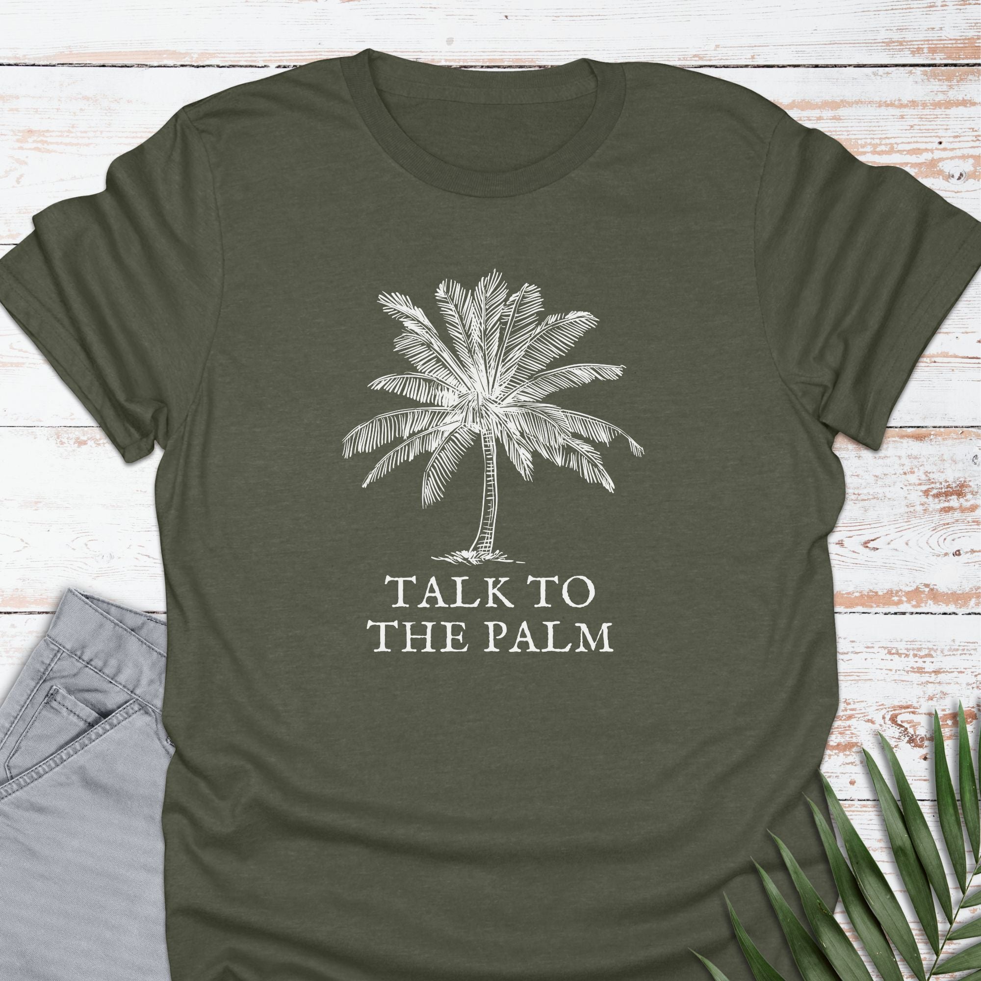 Talk To The Palm T-shirt - Life Is Wanderful Co.