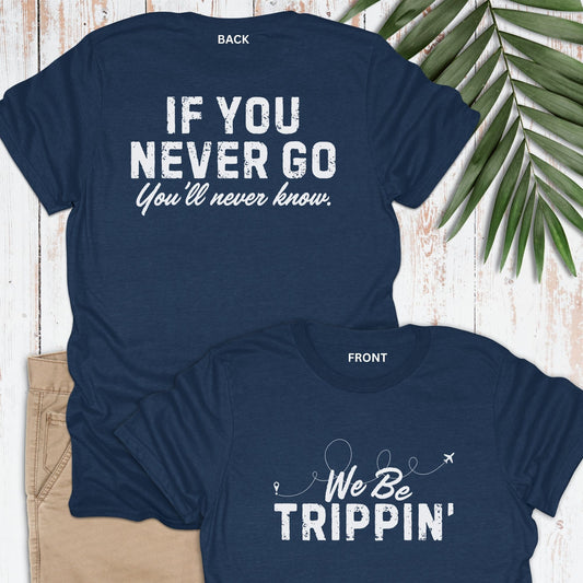 We Be Trippin' T-shirt - Life Is Wanderful Co.