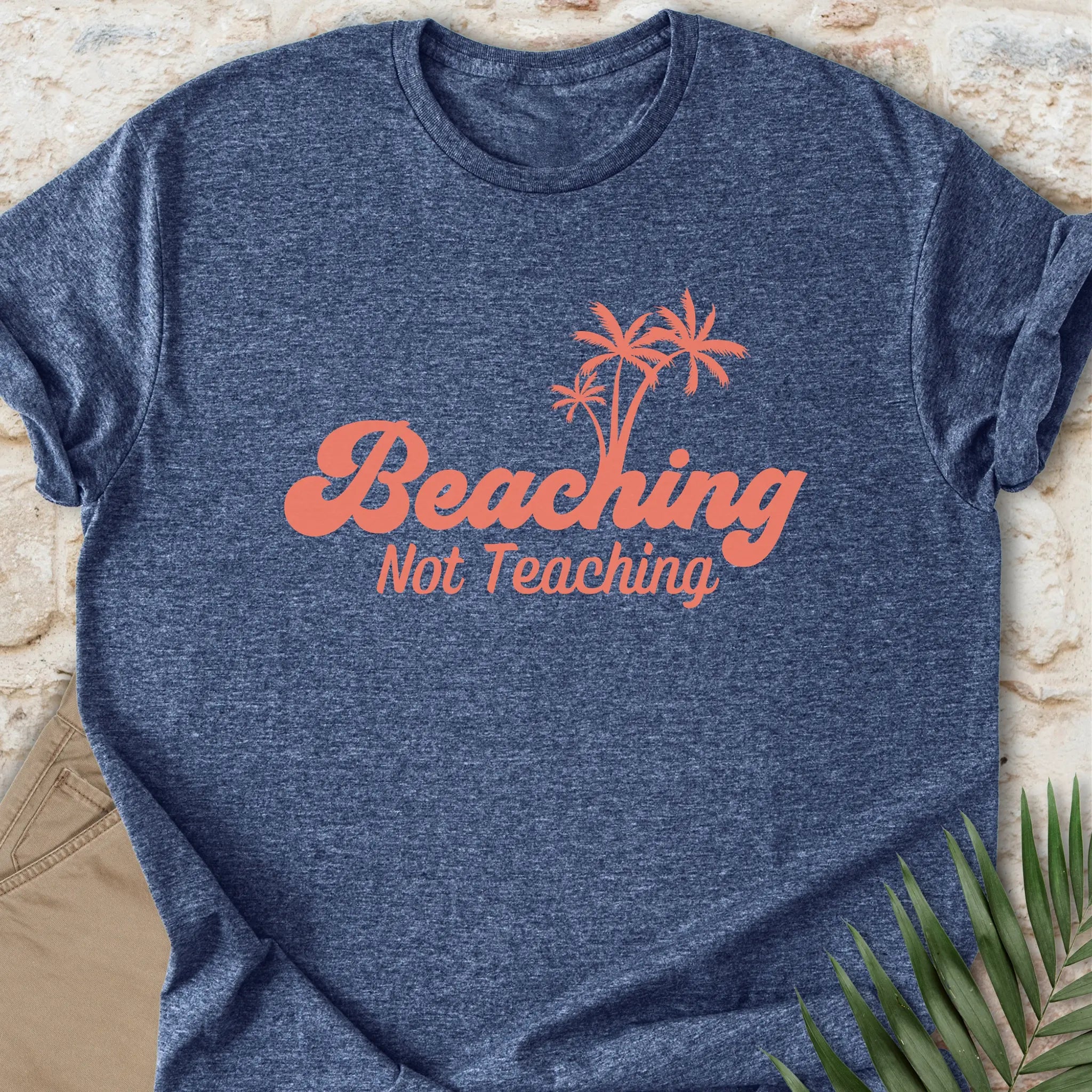 Beaching, Not Teaching T-shirt