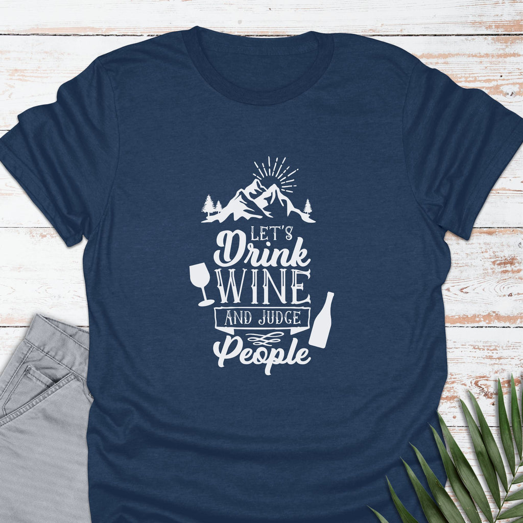 Drink Wine & Judge T-shirt - Life Is Wanderful Co.