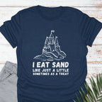 I Eat Sand Castles T-shirt - Life Is Wanderful Co.