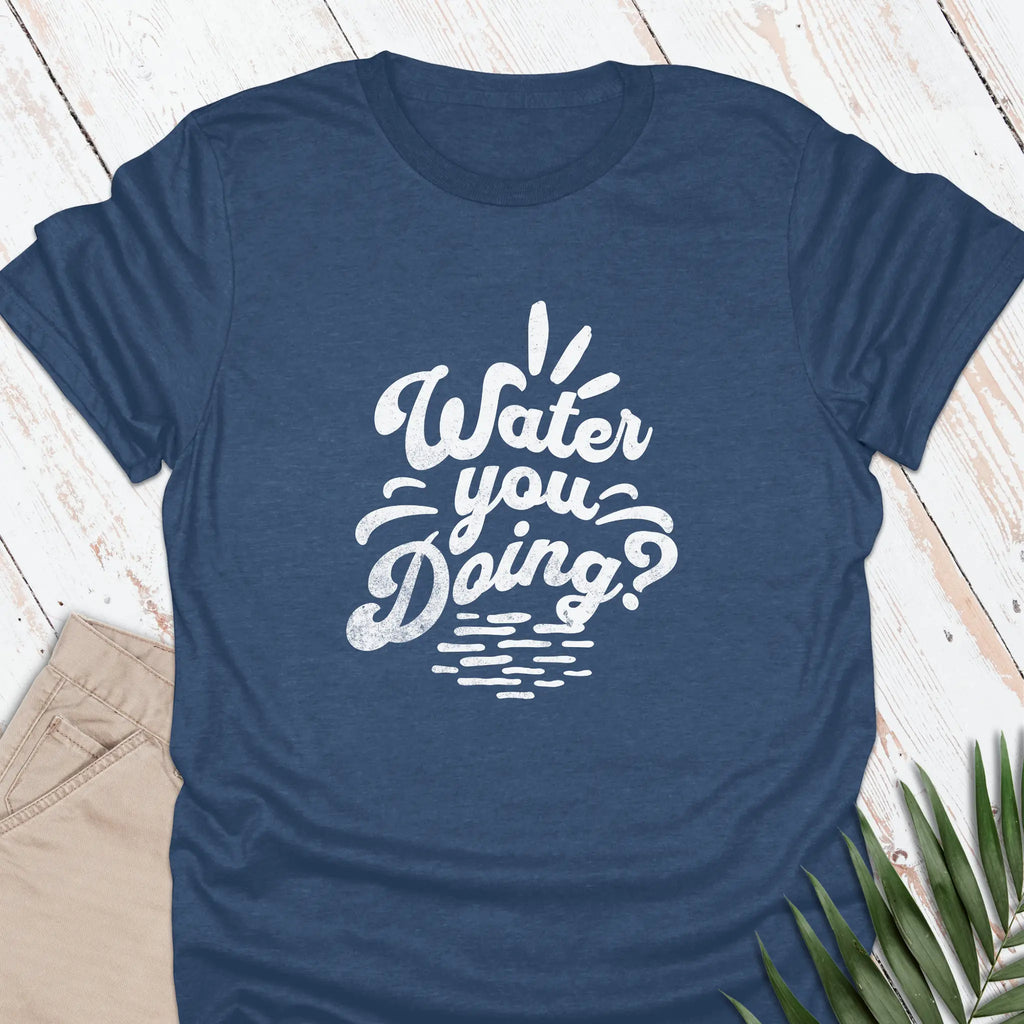 Water You Doing T-shirt