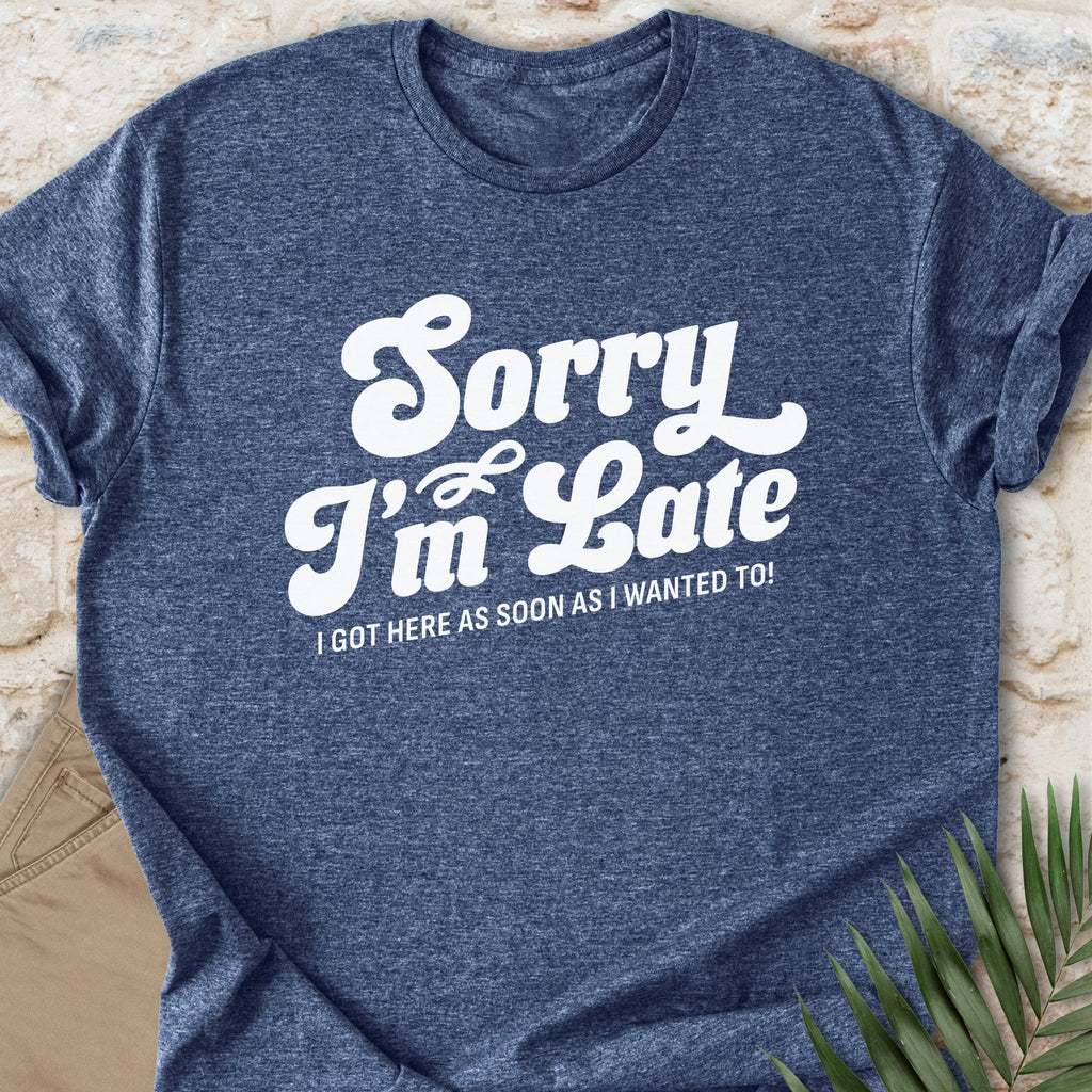 I’m Late T-shirt