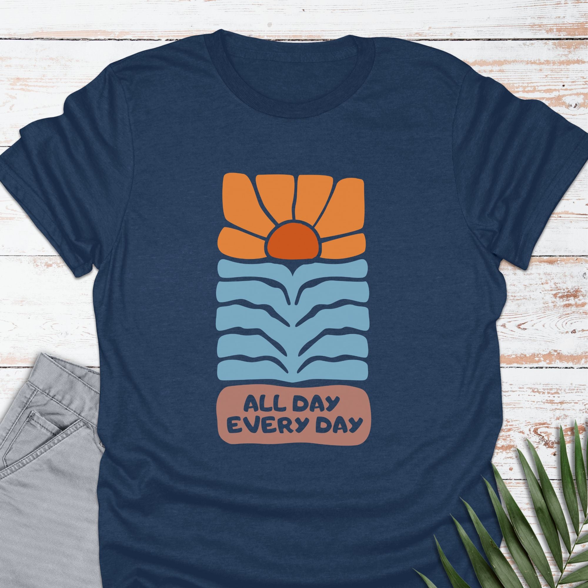 All Day Every Day T-shirt - Life Is Wanderful Co.