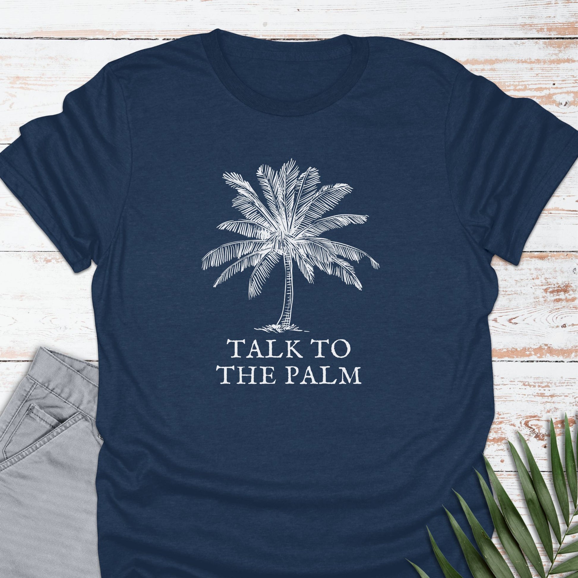 Talk To The Palm T-shirt - Life Is Wanderful Co.