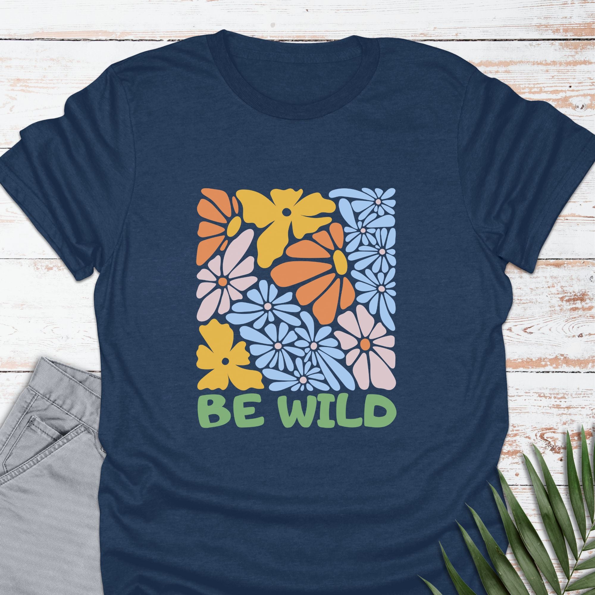 Be Wild T-shirt - Life Is Wanderful Co.
