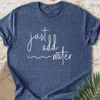 Just Add Water T-shirt