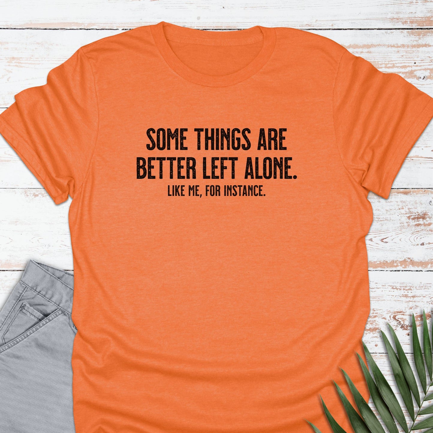 Better Left Alone T-shirt