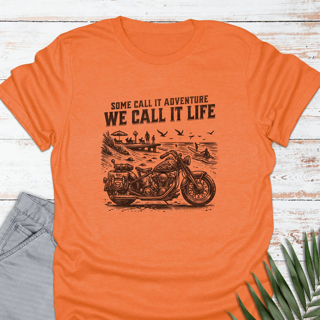 We Call It Life T-shirt